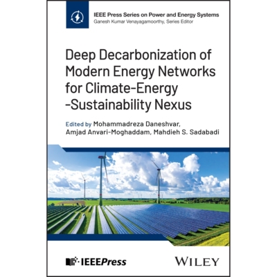 预订 Deep Decarbonization of Modern Energy Networks for Climate-Energy-Sustainability Nexus 面向气候-能源-可持续发展耦合