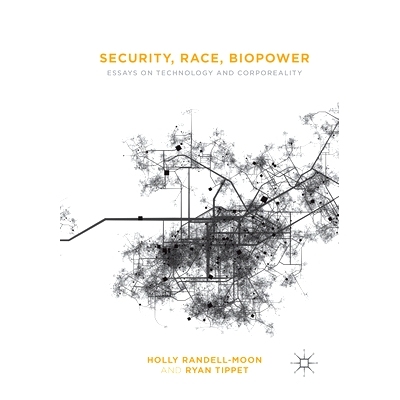 预订 Security, Race, Biopower: Essays on Technology and Corporeality: 9781349716708