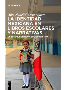 预订 La identidad mexicana en libros escolares y narrativas: Un enfoque crítico y sociocognitivo: 9783110722376