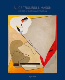 【预订】Alice Trumbull Mason: Pioneer of American Abstraction 9780847866991