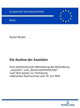 预订 Die Auslese der Asozialen: Eine rechtshistorische Betrachtung der Behandlung «Asozialer» und «Gemeinschaftsfremd