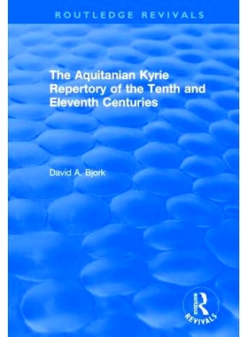 预订 The Aquitanian Kyrie Repertory of the Tenth and Eleventh Centuries 公元10世纪和11世纪的阿奎尼*朝: 9781138707832