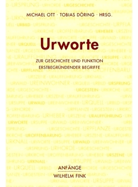 预订 Urworte: Zur Geschichte und Funktion erstbegründender Begriffe 原始词:关于*初概念的历史和功能: 9783770552948