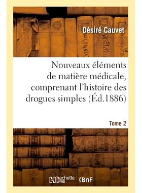 预订 Nouveaux Éléments de Matière Médicale, Comprenant l’Histoire Des Drogues Simples d’Origine Tome 2: Animale Et