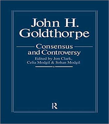 【预售】John Goldthorpe: Consensus And Controversy