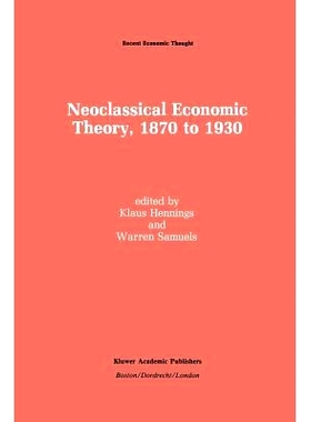预订 Neoclassical Economic Theory, 1870 to 1930: 9789401074773