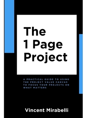 预订 The 1 Page Project: A Practical Guide to Using the Lean Project Canvas to Focus Your Projects on What Matters: 9781