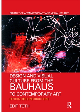 预订 Design and Visual Culture from the Bauhaus to Contemporary Art: Optical Deconstructions 从包豪斯到当代艺术的设计与