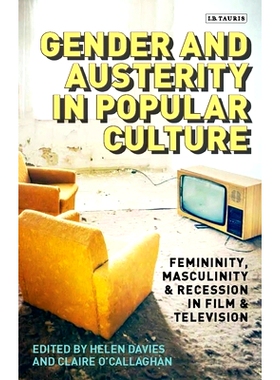 预订 Gender and Austerity in Popular Culture: Femininity, Masculinity and Recession in Film and Television: 978135025896