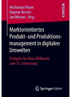 预订 Marktorientiertes Produkt- und Produktionsmanagement in digitalen Umwelten: Festgabe für Klaus Bellmann zum 75. Ge