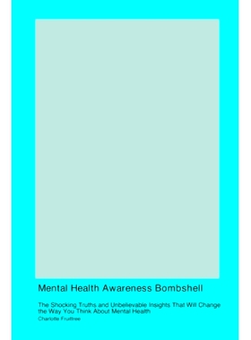 预订 Mental Health Awareness Bombshell: The Shocking Truths and Unbelievable Insights That Will Change the Way You Think