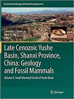 【预售】Late Cenozoic Yushe Basin, Shanxi Province, China: Geology and Fossil Mammals: Volume II: Small Mammal Fos...