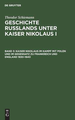 【预订】Kaiser Nikolaus im Kampf mit Polen und im Gegensatz zu Frankreich un 9783110013672