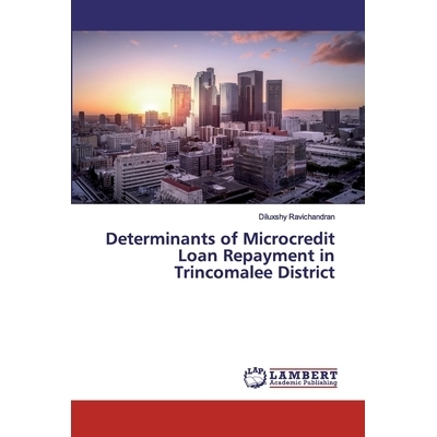 预订 Determinants of Microcredit Loan Repayment in Trincomalee District: 9786200077981
