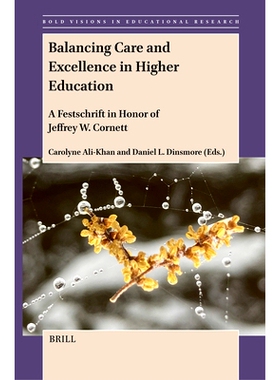 预订 Balancing Care and Excellence in Higher Education: A Festschrift in Honor of Jeffrey W. Cornett 在高等教育中兼顾关