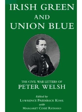 预订 Irish Green and Union Blue: The Civil War Letters of Peter Welsh, Color Sergeant, 28th Massachusetts: 9780823211630