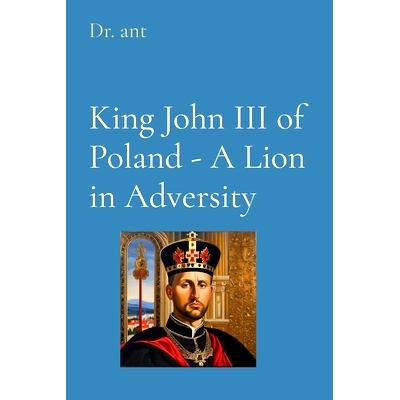 预订 King John III of Poland - A Lion in Adversity: 9798868945410