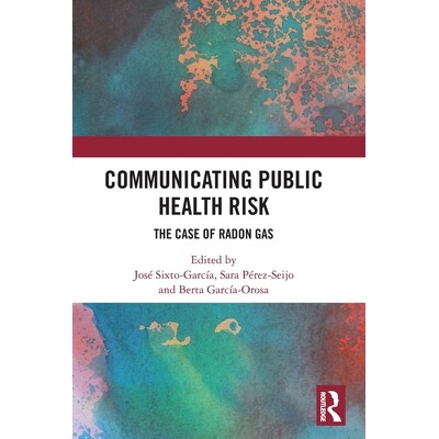 预订 Communicating Public Health Risk: The Case of Radon Gas 传达公众健康风险：氡气案例: 9781032618135