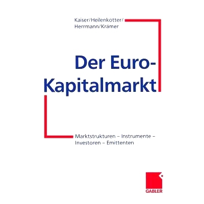 预订 Der Euro-Kapitalmarkt: Marktstrukturen — Instrumente — Investoren — Emittenten: 9783322826152