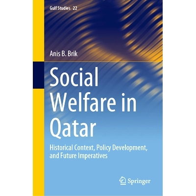 预订 Social Welfare in Qatar: Historical Context, Policy Development, and Future Imperatives 卡塔尔社会福利：历史背景、