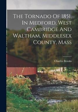 [预订]The Tornado Of 1851, In Medford, West Cambridge And Waltham, Middlesex County, Mass 9781017244878