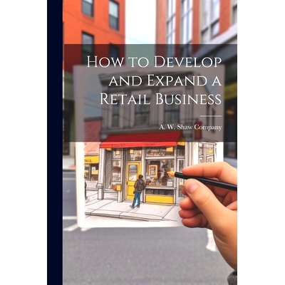 预订 How to Develop and Expand a Retail Business: 9781022100190