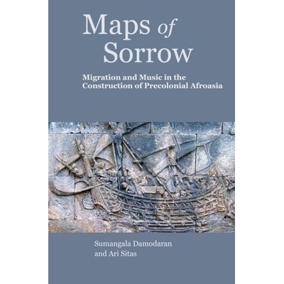 预订 Maps of Sorrow: Migration and Music in the Construction of Pre-colonial AfroAsia 悲伤的地图: 9788195055999
