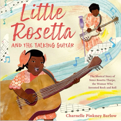 预订 Little Rosetta and the Talking Guitar: The Musical Story of Sister Rosetta Tharpe, the Woman Who Invented Rock and