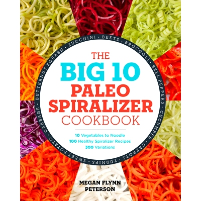预订 The Big 10 Paleo Spiralizer Cookbook: 10 Vegetables to Noodle, 100 Healthy Spiralizer Recipes, 300 Variations
