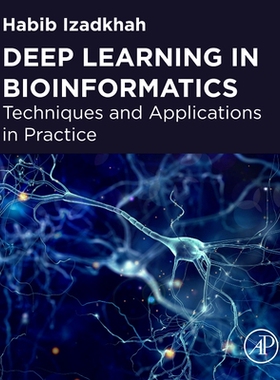 【预订】Deep Learning in Bioinformatics: Techniques and Applications in Practice 9780128238226