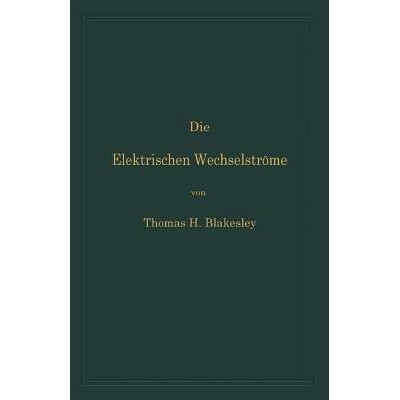 预订 Die Elektrischen Wechselströme: Zum Gebrauche für Ingenieure und Studierende: 9783642893018