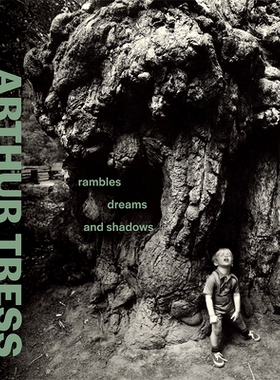 预订 Arthur Tress - Rambles, Dreams, and Shadows: Rambles, Dreams, and Shadows 阿瑟·特雷斯：漫步、梦与影: 9781606068618