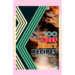 预订 100 Beef Jerky Recipes: The 100 Most Popular Jerky Recipes: 9781500587383
