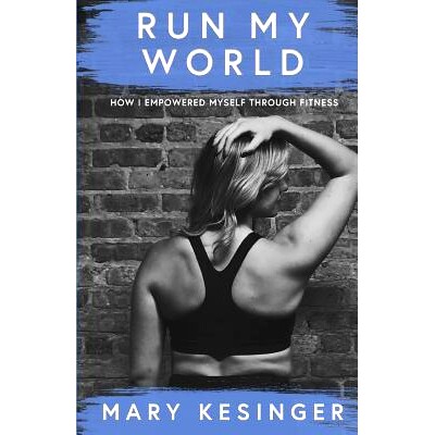 预订 Run My World: How I Empowered Myself Through Fitness: 9781985273788