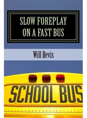 预订 Slow Foreplay on a Fast Bus: What Your Pre-Teens May Be Doing on Those Long School Trips.: 9781492878544