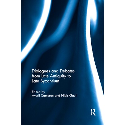 预订 Dialogues and Debates from Late Antiquity to Late Byzantium: 9780367884468