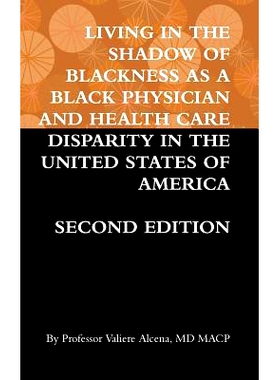 预订 Living in the Shadow of Blackness as a Black Physician and Health Care Disparity in the United States of America Se