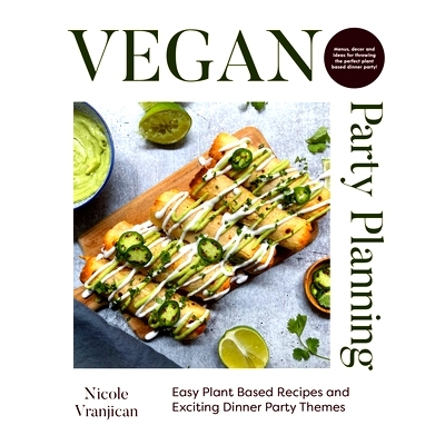 预订 Vegan Party Planning: Easy Plant-Based Recipes and Exciting Dinner Party Themes (Beautiful Spreads, Easy Vegan Meal