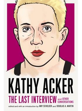 预订 Kathy Acker: The Last Interview: And Other Conversations 凯西·阿克（Kathy Acker）：*一次采访：以及其他对话: 978161