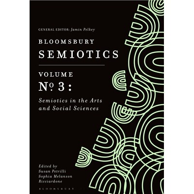 预订 Bloomsbury Semiotics Volume 3: Semiotics in the Arts and Social Sciences: Semiotics in the Arts and Social Sciences