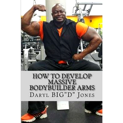 预订 How to Develop Massive Bodybuilder Arms: Massive Bodybuilder Arms: 9781530868223