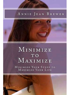 预订 Minimize to Maximize: Minimize Your Stuff to Maximize Your Life: 9781480214040
