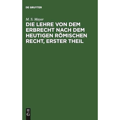 预订 Die Lehre von dem Erbrecht nach dem heutigen Römischen Recht, erster Theil: Die Universelle Nachfolge von Todesweg