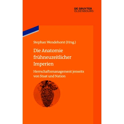 预订 Die Anatomie frühneuzeitlicher Imperien: Herrschaftsmanagement jenseits von Staat und Nation: 9783486579116