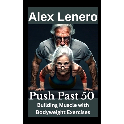 预订 Push Past 50: Building Muscle with Bodyweight Exercises: 9798389559844