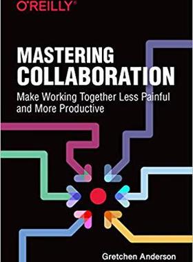 【预售】Mastering Collaboration: Make Working Together Less Painful and More Productive