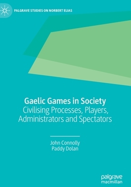 【预订】Gaelic Games in Society: Civilising Processes, Players, Administrators and Spectators