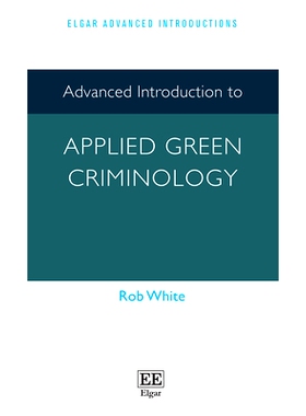 预订 Advanced Introduction to Applied Green Criminology 应用绿色犯罪学*导论: 9781803922973