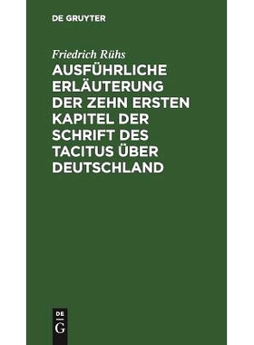 预订 Ausführliche Erläuterung der zehn ersten Kapitel der Schrift des Tacitus über Deutschland: 9783111115290