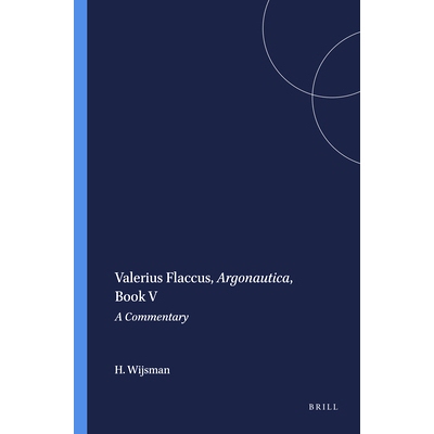 预订 Valerius Flaccus, Argonautica, Book V: A Commentary 瓦莱里乌斯·弗拉库斯《阿尔戈船英雄记》卷五：评论: 9789004105065